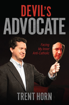 Devil's Advocate: Facing My Inner Anti-Catholic