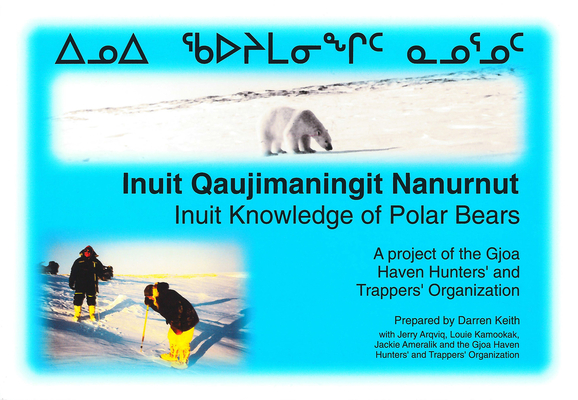 Inuit Knowledge of Polar Bears [Inuit Qaujimaningit Nanurnut]: A ...