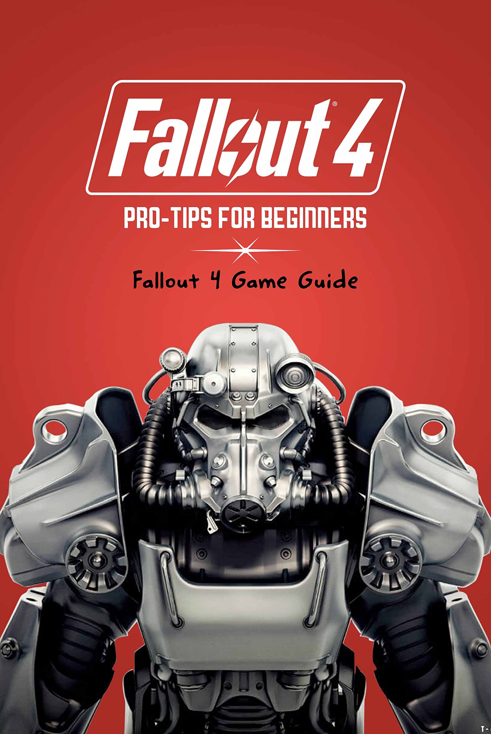Fallout 4 ProTips for Beginners Fallout 4 Game Guide by Magan