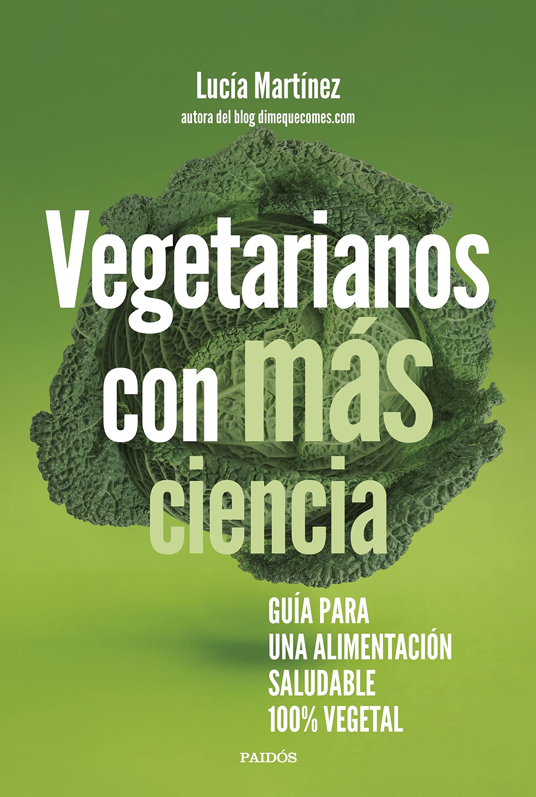 Vegetarianos con más ciencia: Guía para una alimentación saludable 100 % vegetal