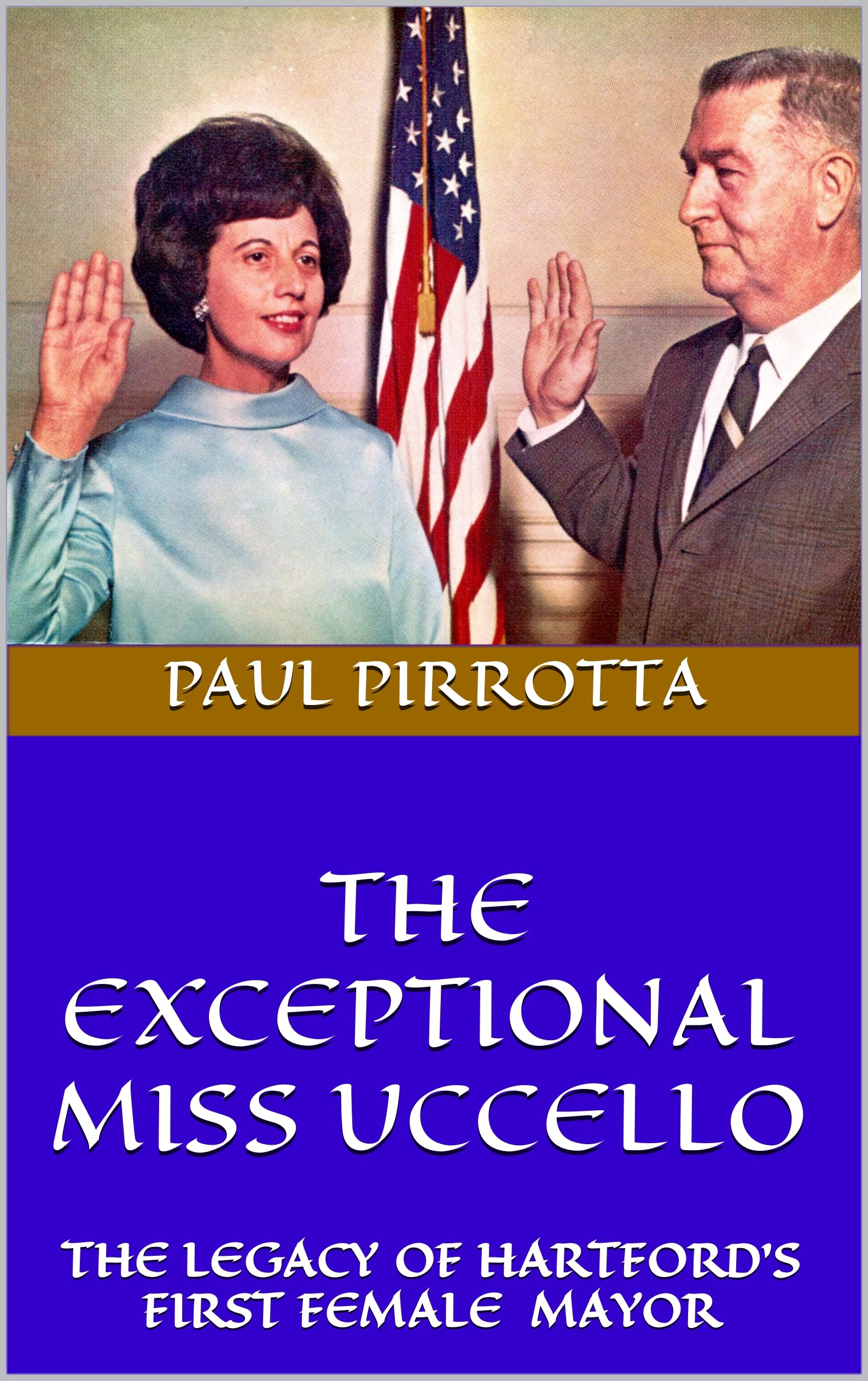 THE EXCEPTIONAL MISS UCCELLO: THE LEGACY OF HARTFORD'S FIRST FEMALE