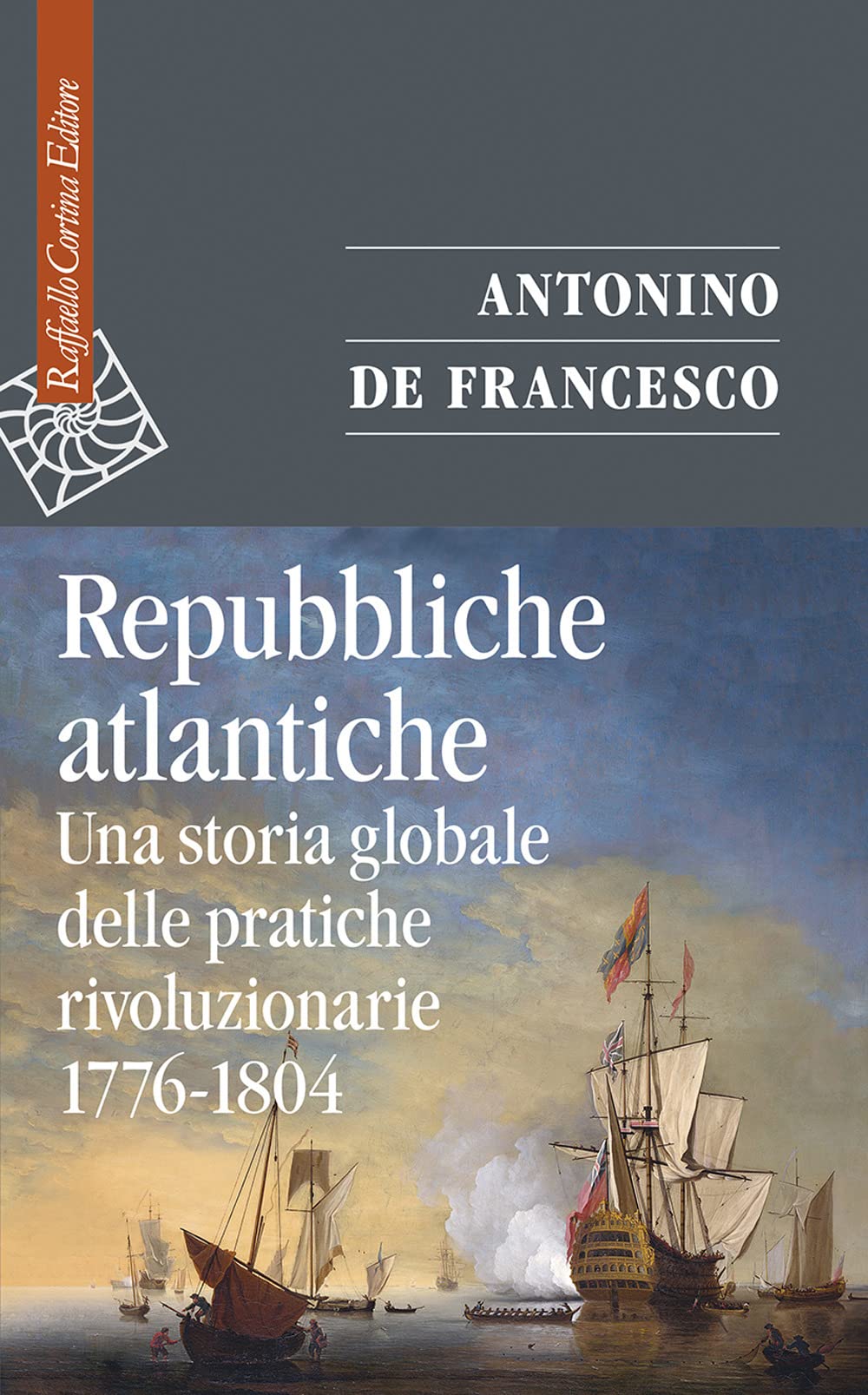 Repubbliche atlantiche: una storia globale delle pratiche rivoluzionarie, 1776-1804