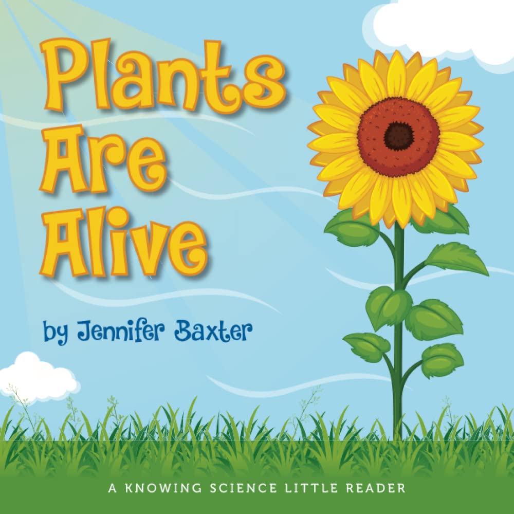 Plants are Alive (KS Little Reader) by Jennifer Baxter Goodreads