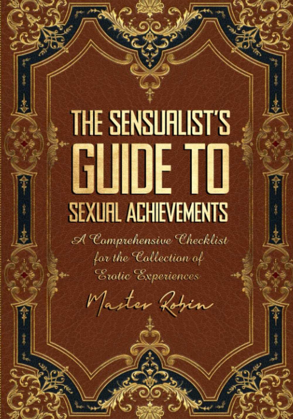 The Sensualist’s Guide to Sexual Achievements A Comprehensive Checklist for the Collection of