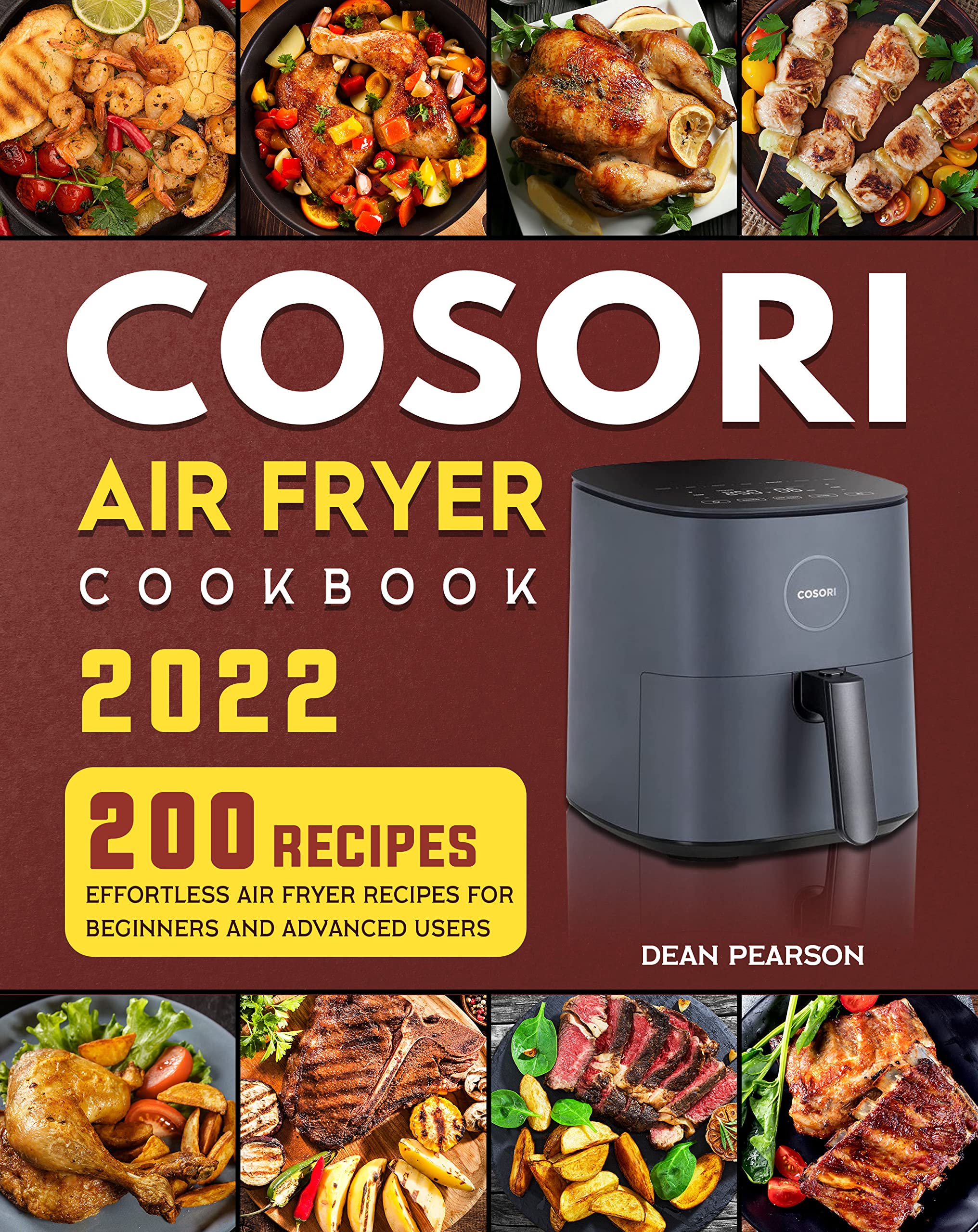 COSORI Air Fryer Cookbook 2022 200 Effortless Air Fryer Recipes for