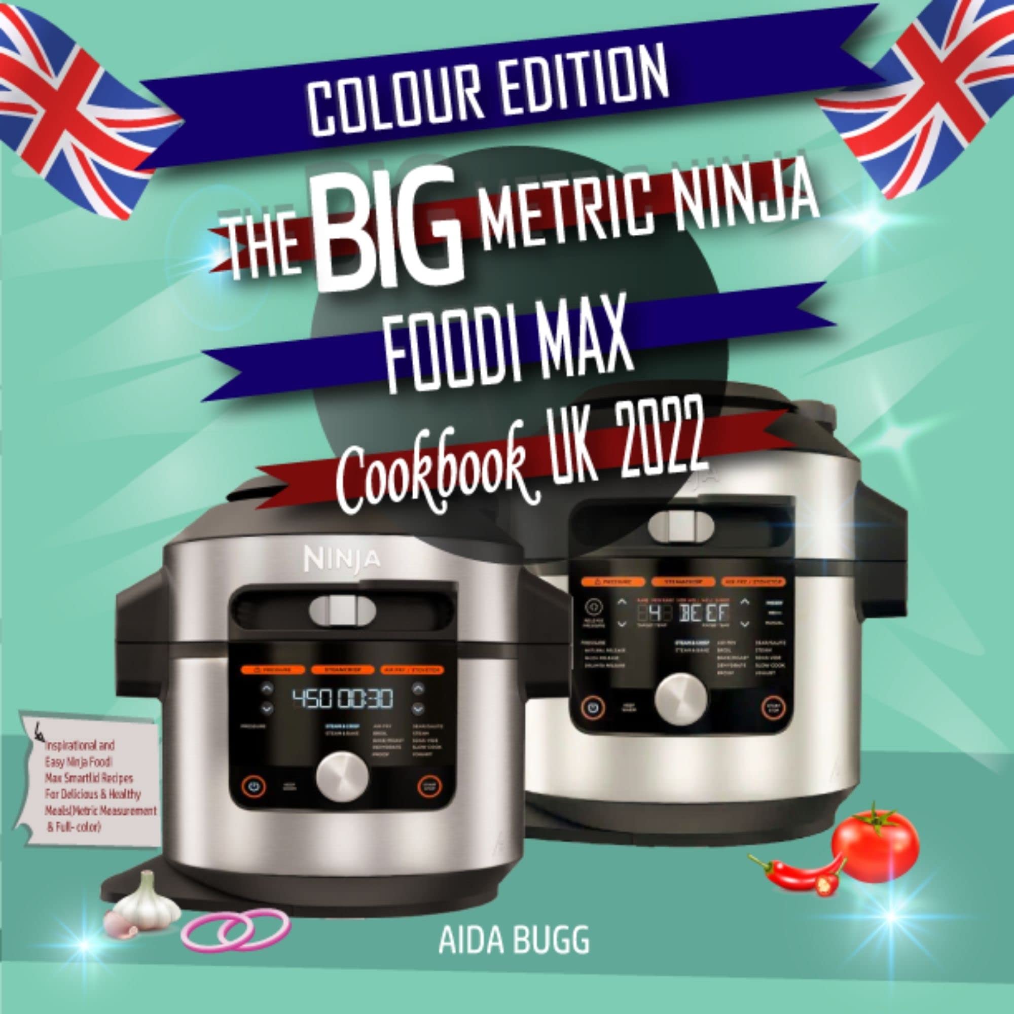 The BIG Metric Ninja Foodi Max Cookbook UK 2022 Inspirational and Easy