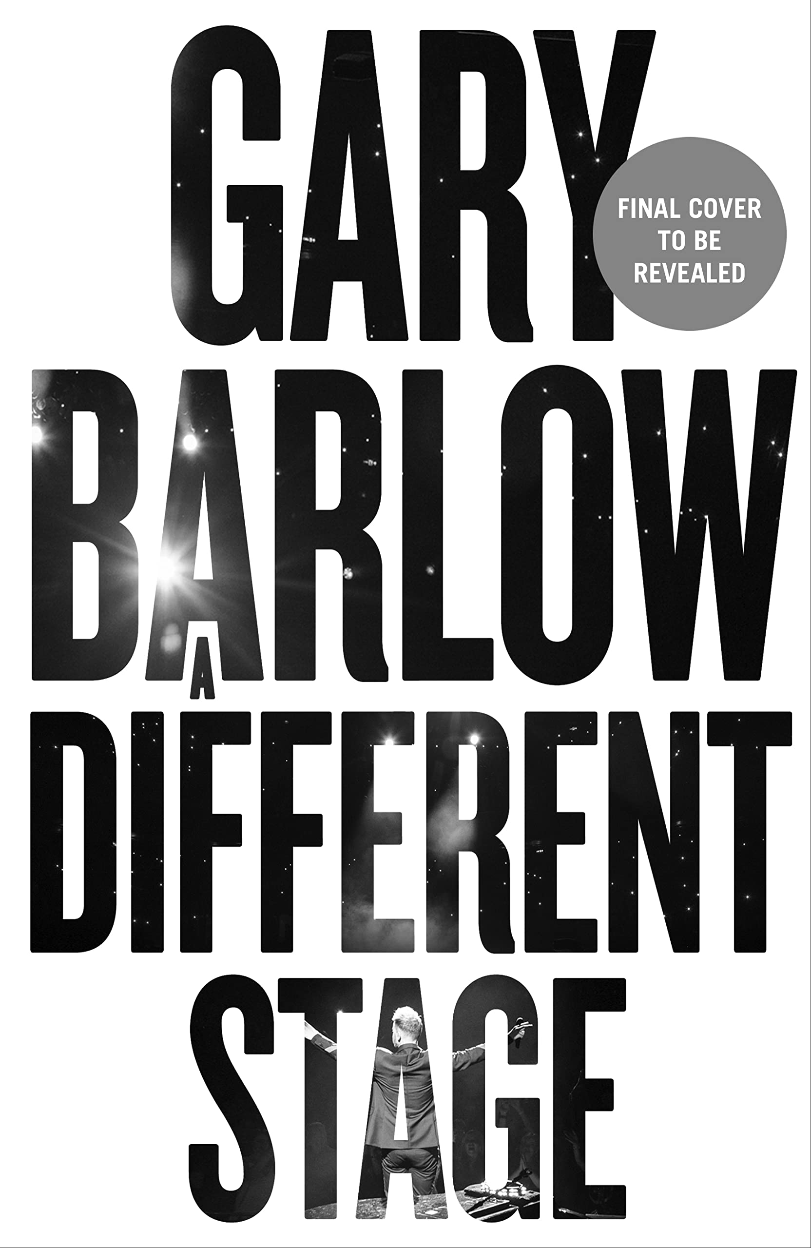 A Different Stage: The remarkable and intimate life story of Gary Barlow told through music
