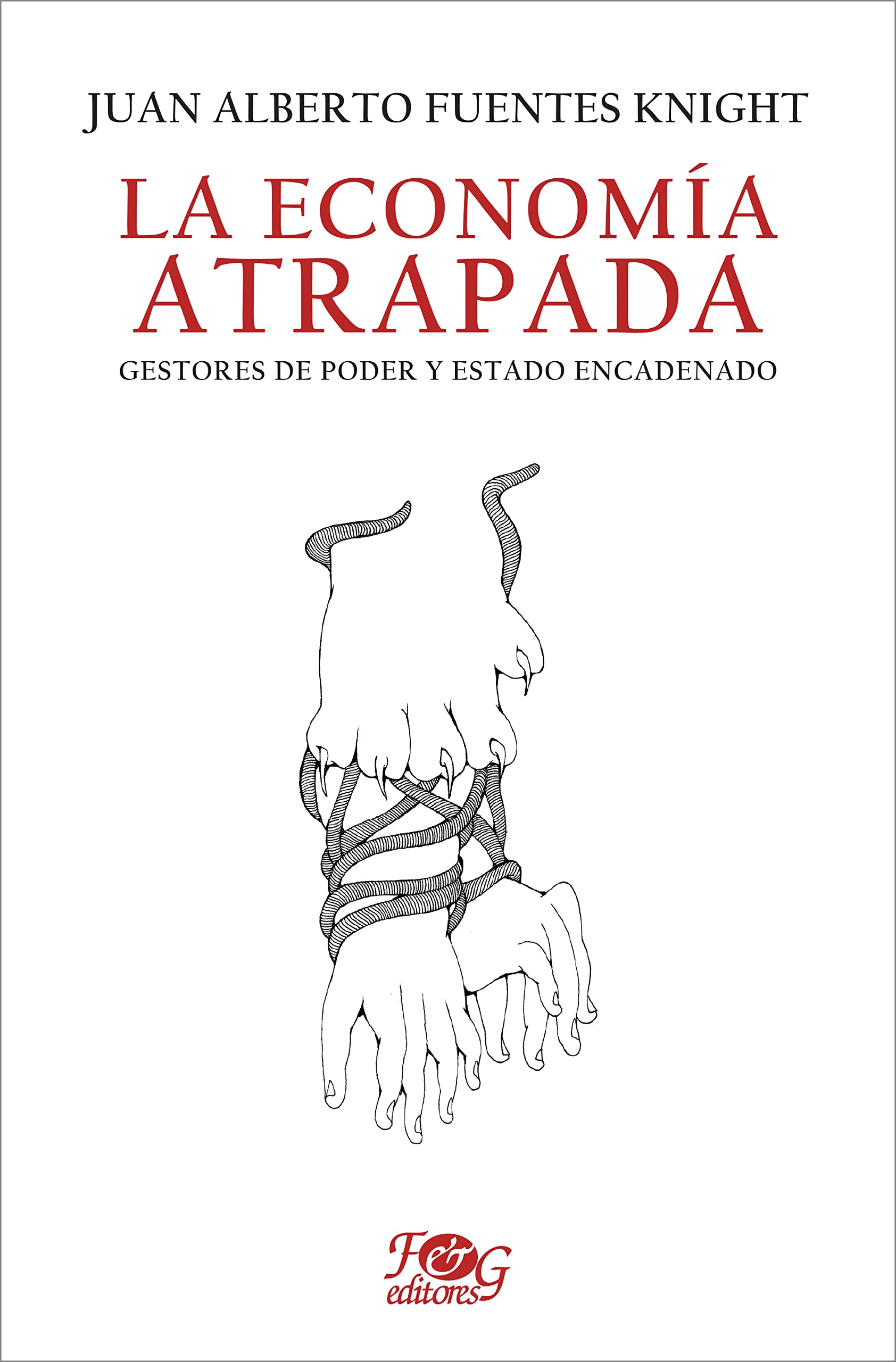La economía atrapada: Gestores de poder y Estado encadenado