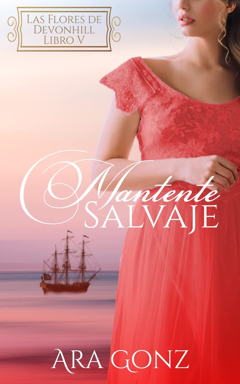 Mantente Salvaje: Serie: "Las flores de Devonhill"
