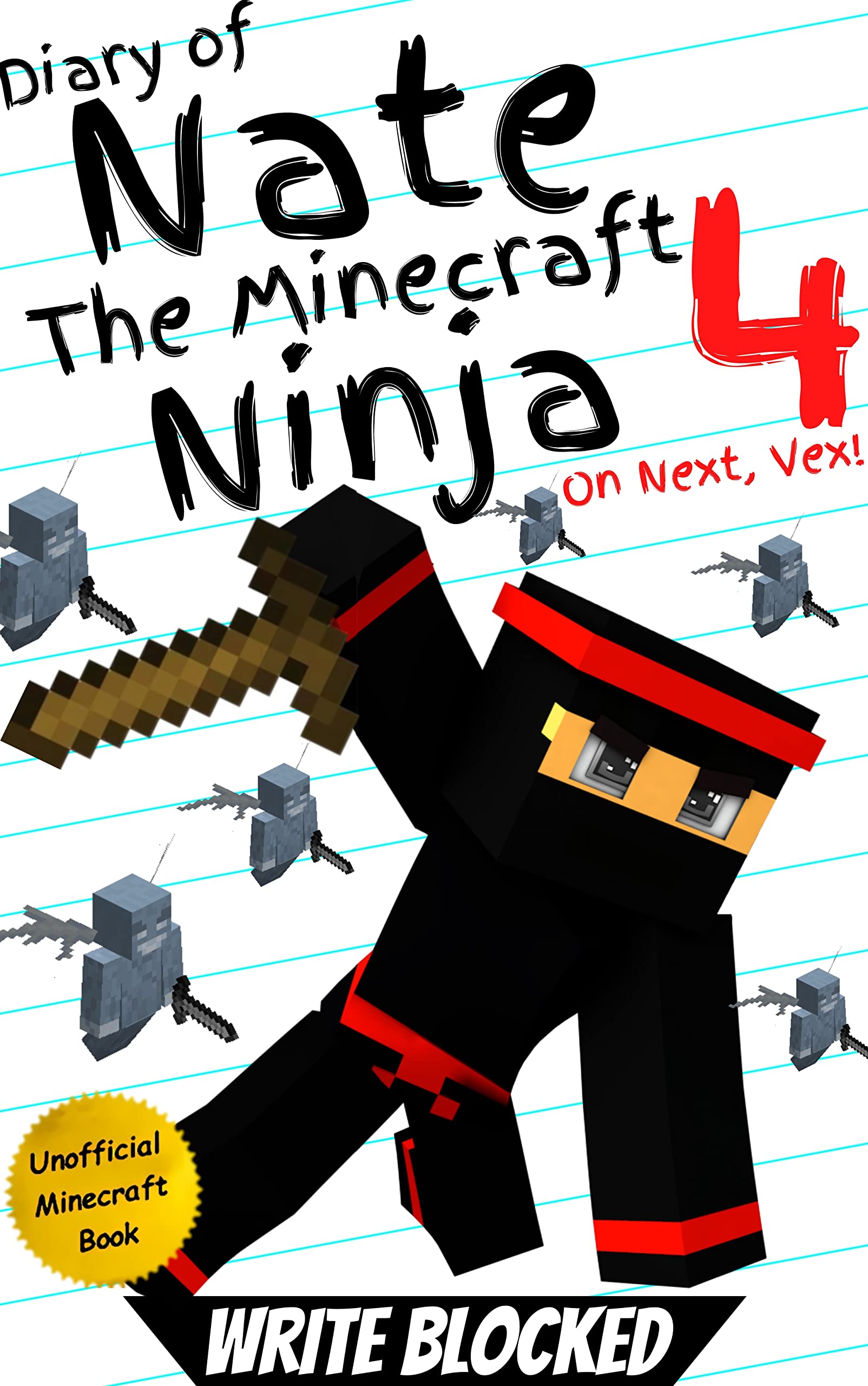 Diary of Nate The Minecraft Ninja 4: On Next, Vex! (An Unofficial Minecraft Book) (Diary of Nate The Minecraft Ninja