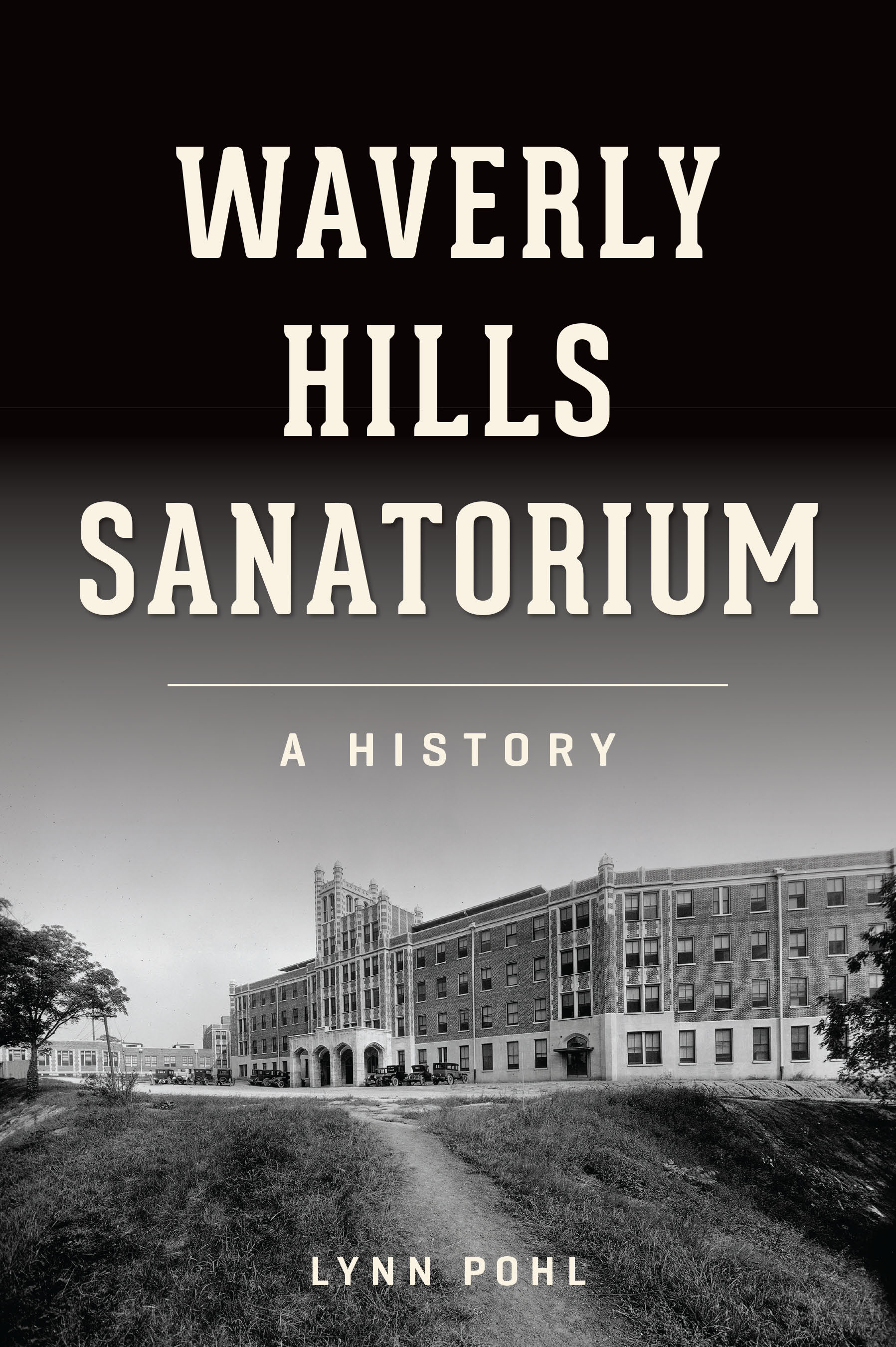 Waverly Hills Sanatorium: A History (Landmarks) by Lynn Pohl | Goodreads
