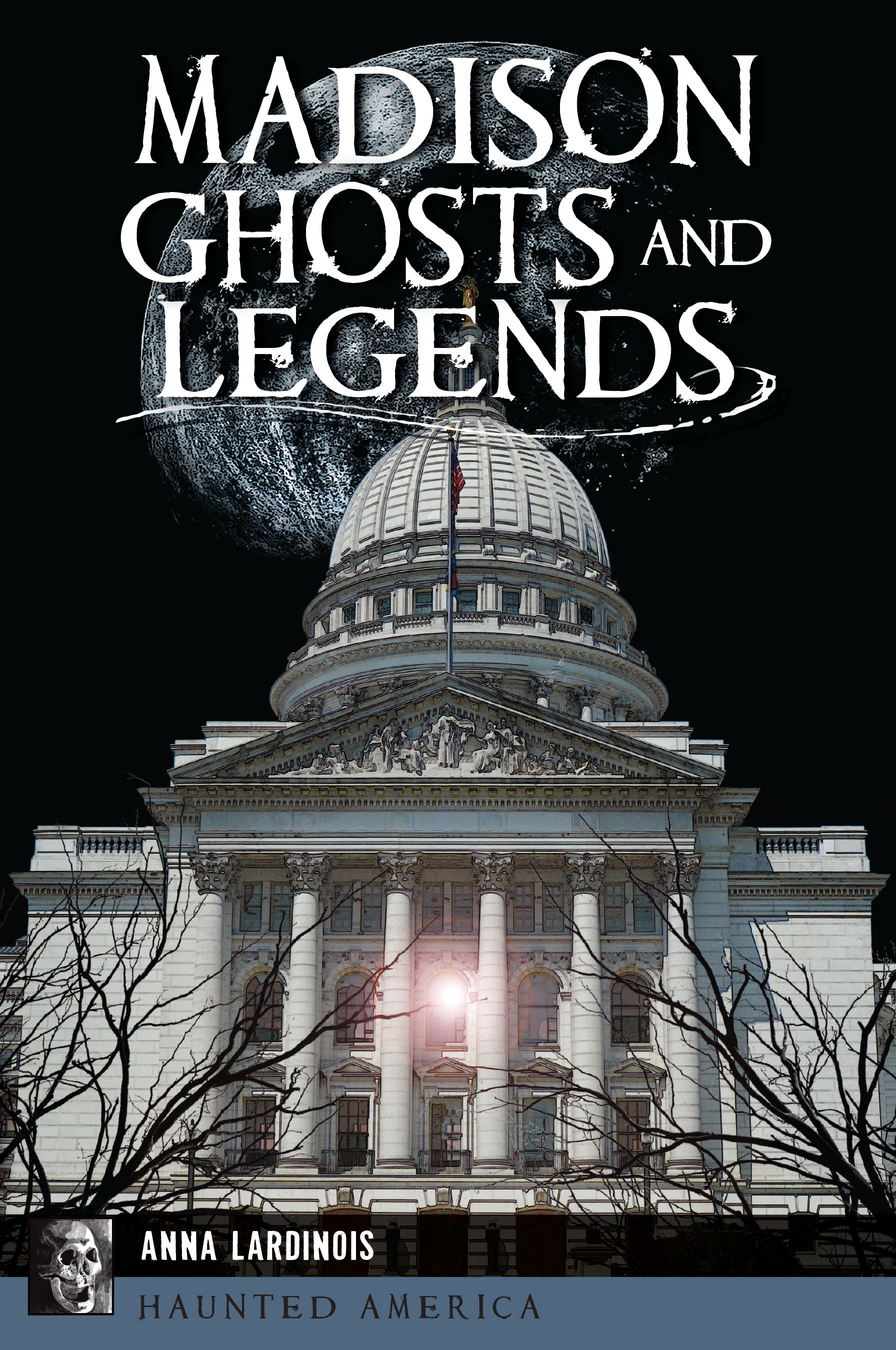 Madison Ghosts and Legends (Haunted America) by Anna Lardinois | Goodreads