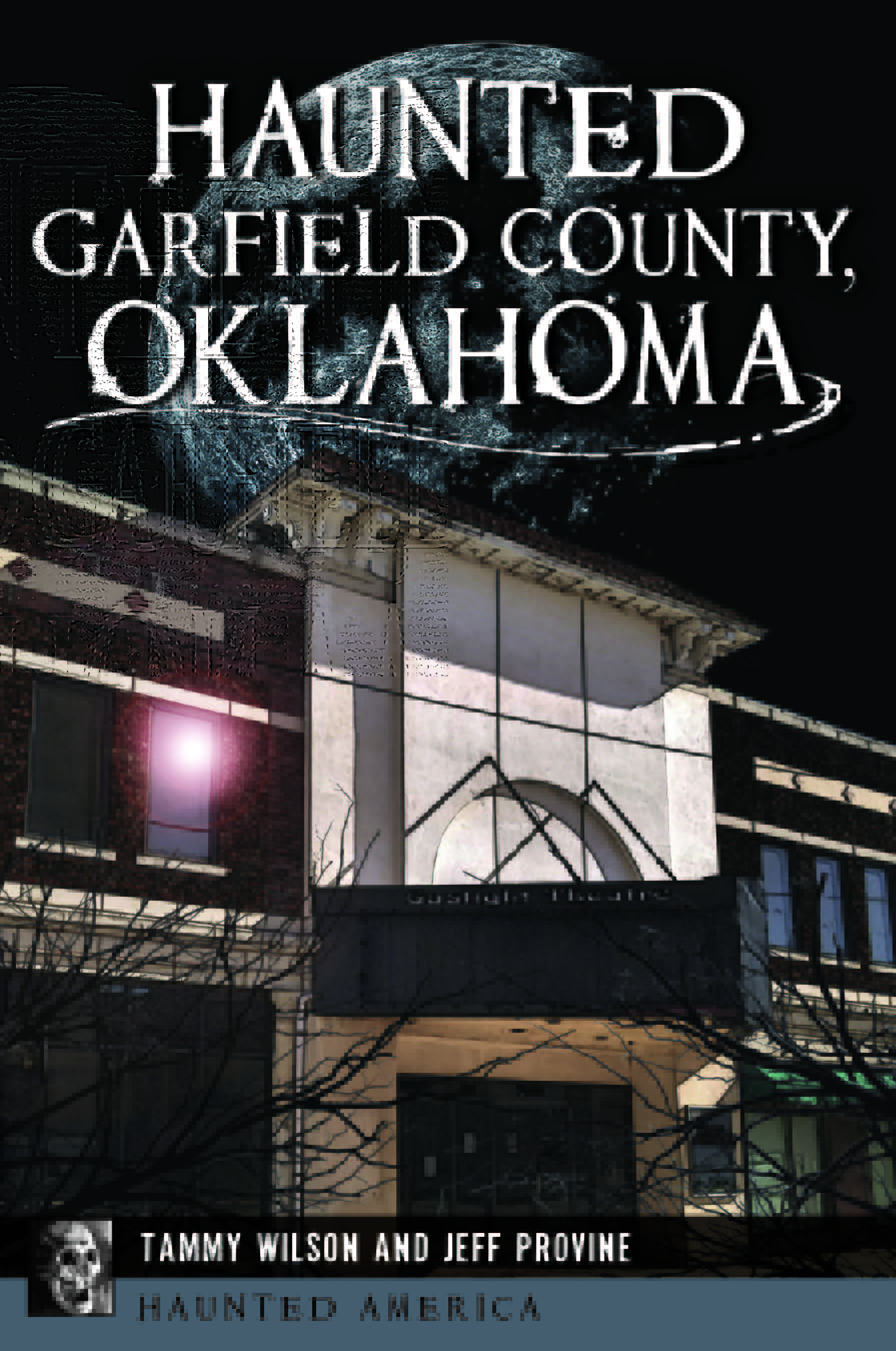 Haunted Garfield County, Oklahoma (Haunted America) by Tammy Wilson