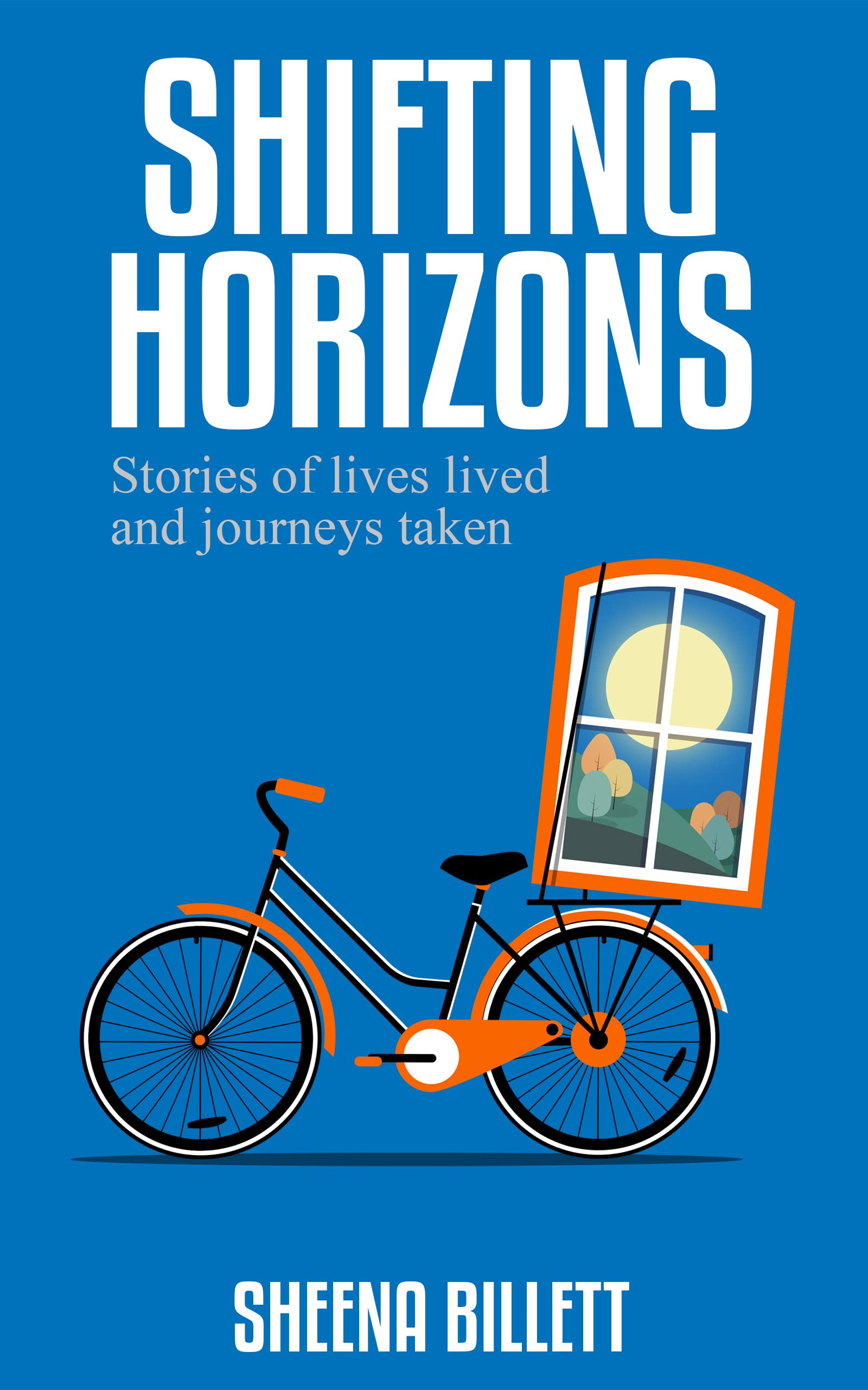 Shifting Horizons: Stories of lives lived and journeys taken