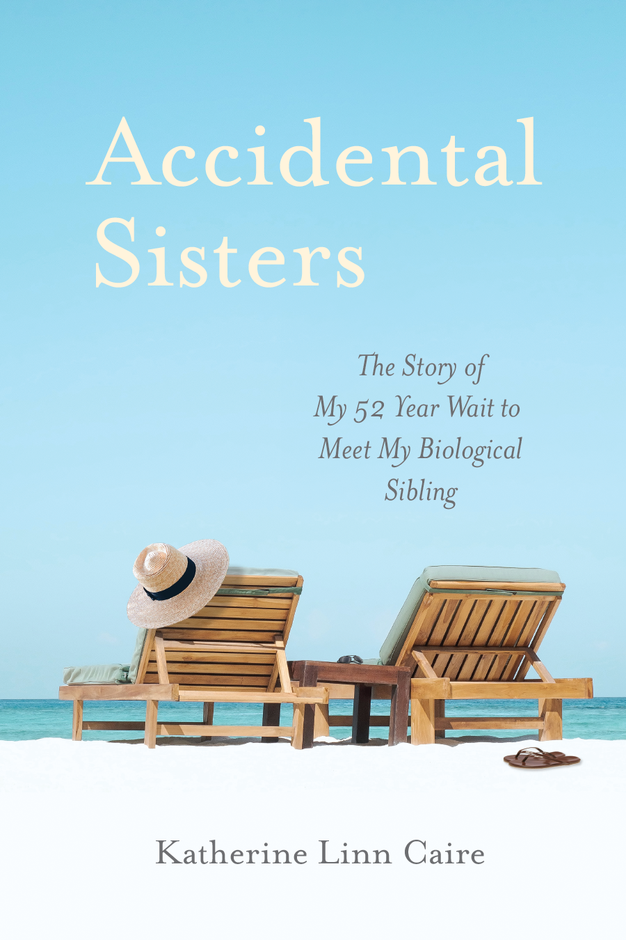 Accidental Sisters: The Story of My 52 Year Wait to Meet My Biological Sister