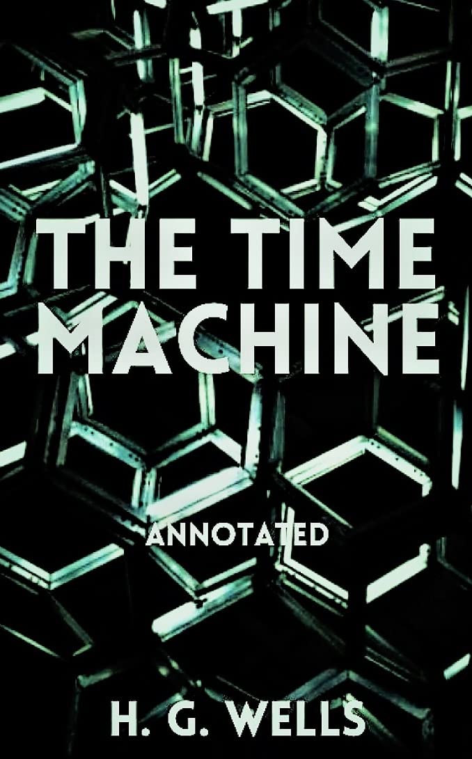The Time Machine Annotated by H.G. Wells | Goodreads