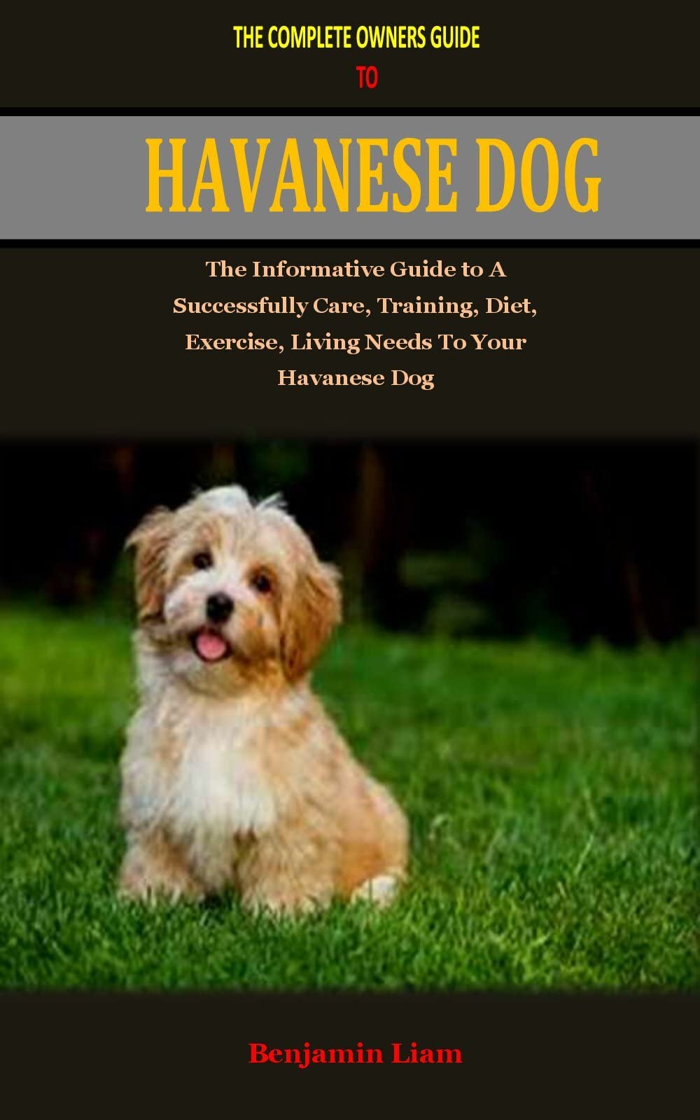 THE COMPLETE OWNERS GUIDE TO HAVANESE DOG THE COMPLETE OWNERS GUIDE TO