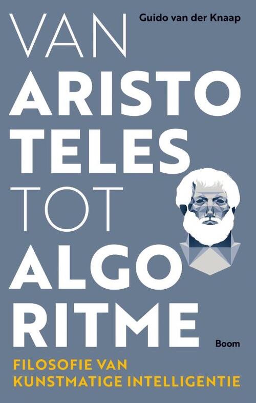 Van Aristoteles tot algoritme. Filosofie van kunstmatige intelligentie