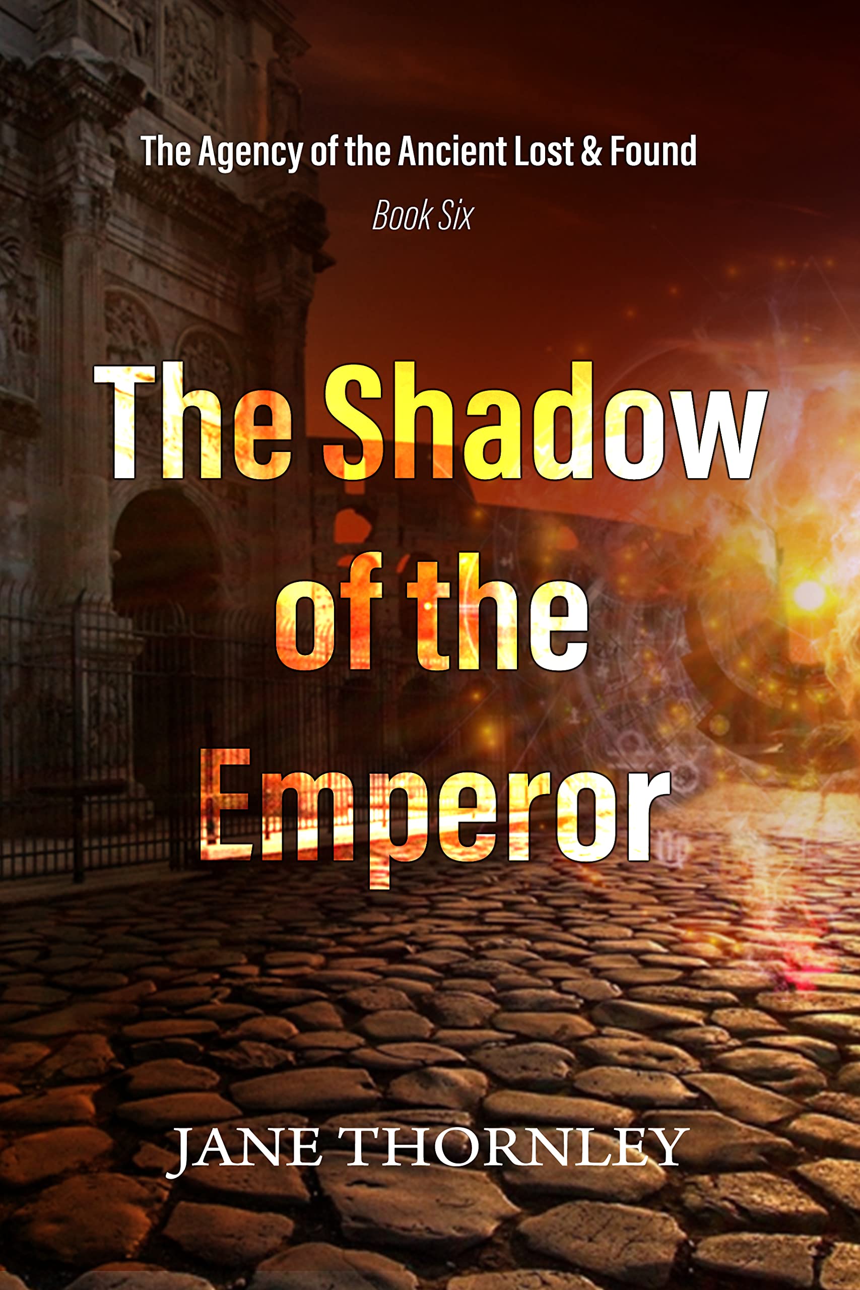 The Shadow of the Emperor: The Agency of the Ancient Lost & Found Book 6