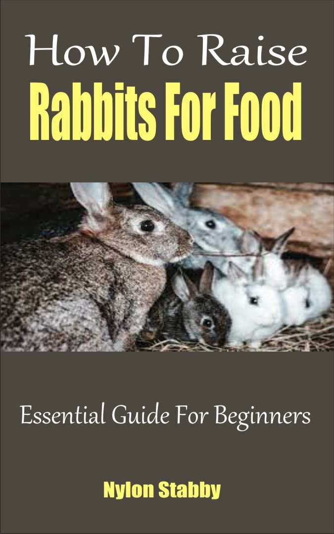 How To Raise Rabbits For Food Essential Guide For Beginners by Nylon
