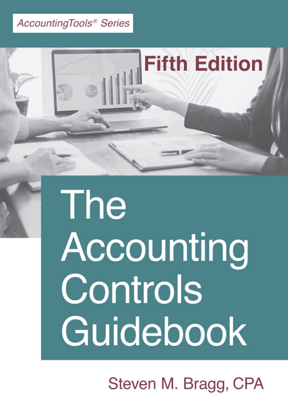 The Accounting Controls Guidebook Fifth Edition by Steven M. Bragg