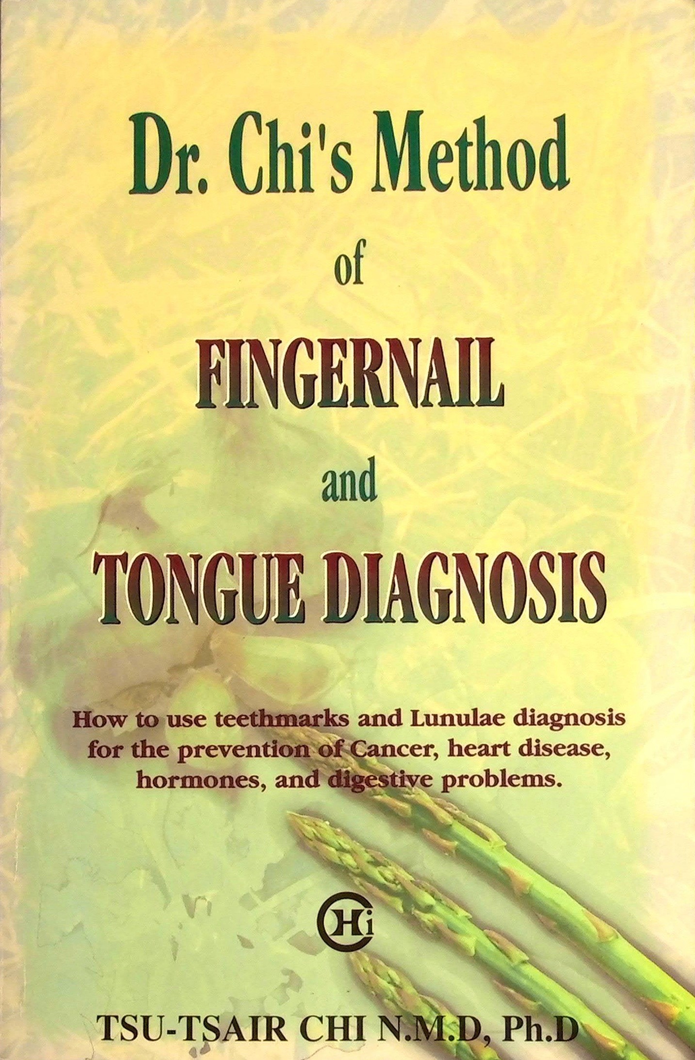 Dr Chi s Method Of Fingernail Tongue Diagnosis 1 By Cheryl Chi dr-chi-s-method-of-fingernail-tongue-diagnosis-1-by-cheryl-chi