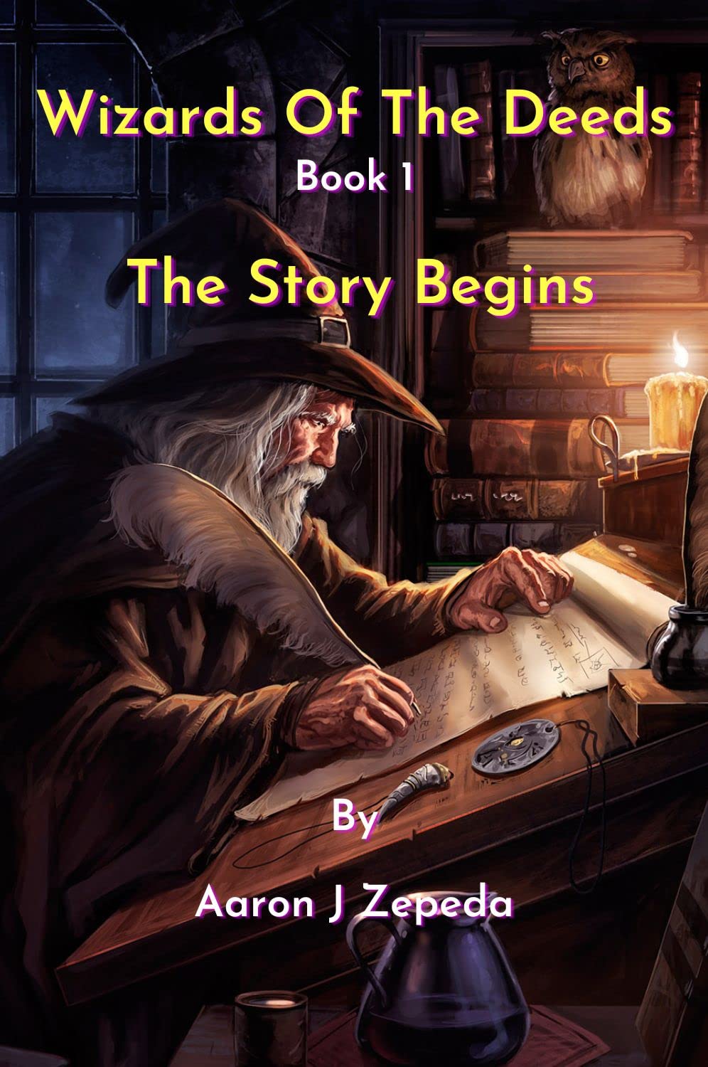 WIZARDS OF THE DEEDS - THE STORY BEGINS by Aaron J Zepeda | Goodreads