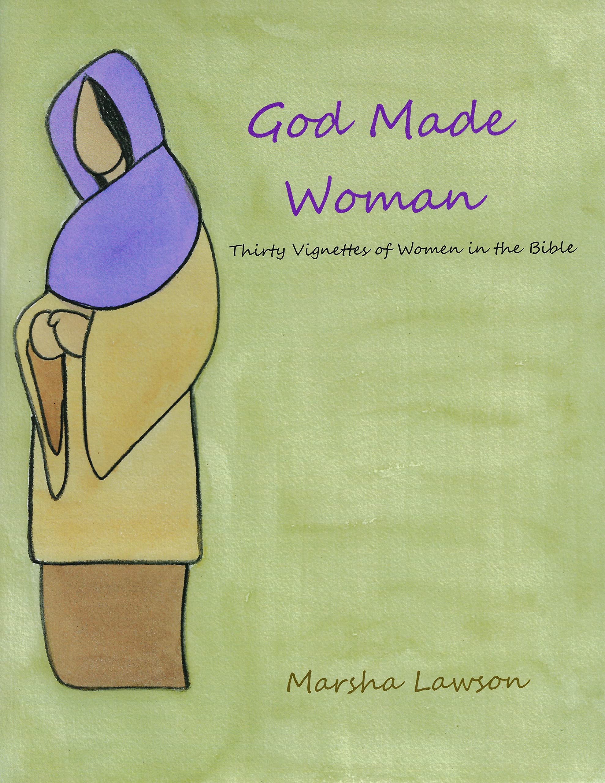 God Made Woman: Thirty Vignettes on Women in the Bible