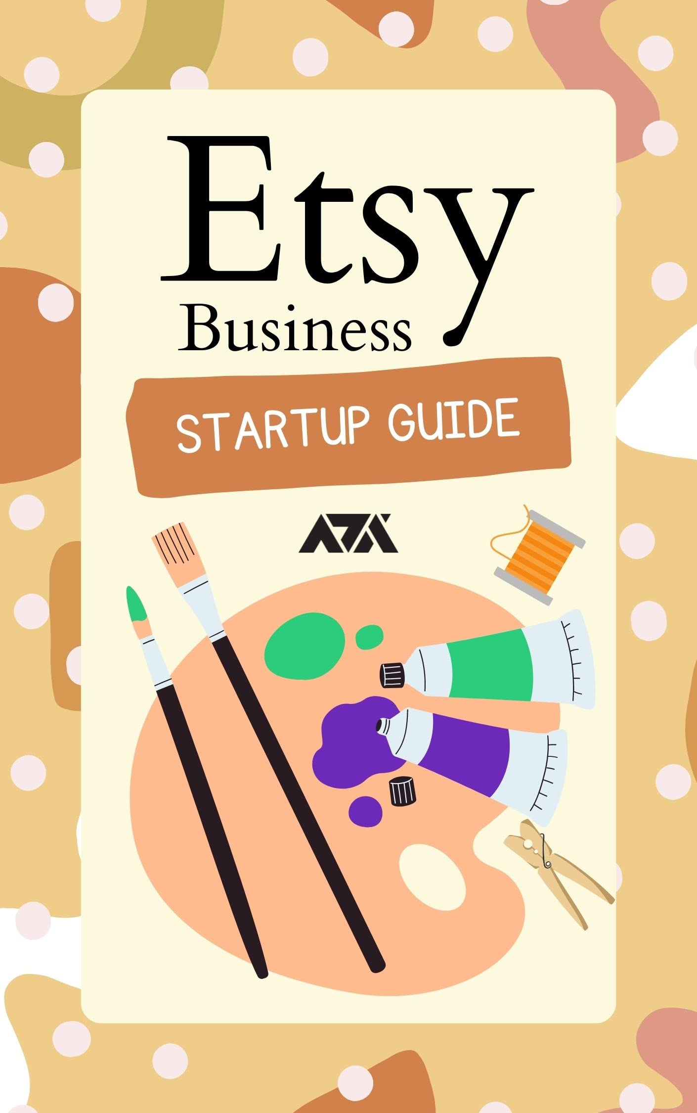 Etsy Business Startup Guide How To Open an Etsy Shop and Steps to a