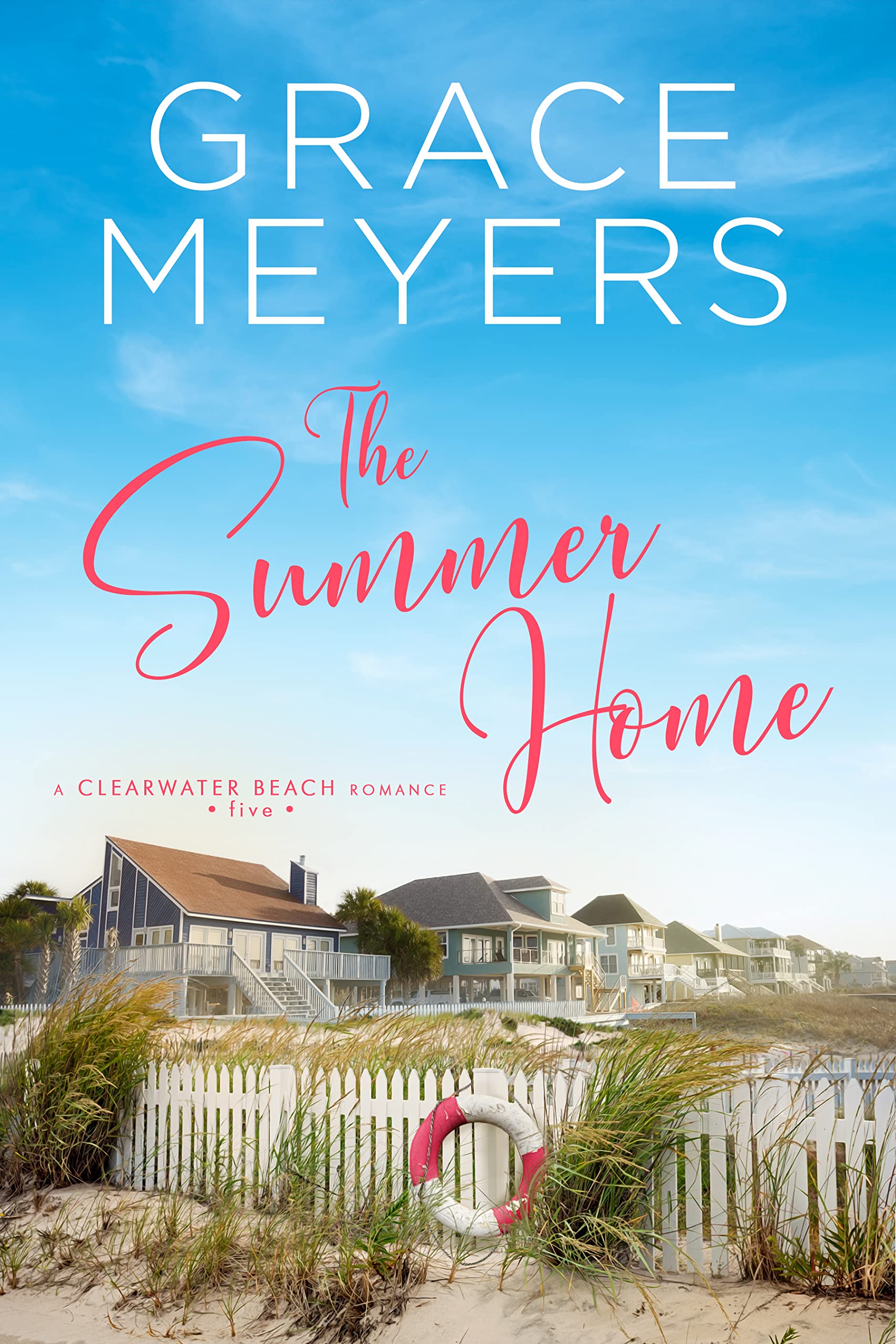 The Summer Home (Clearwater Beach Romance Book 5) by Grace Meyers Goodreads