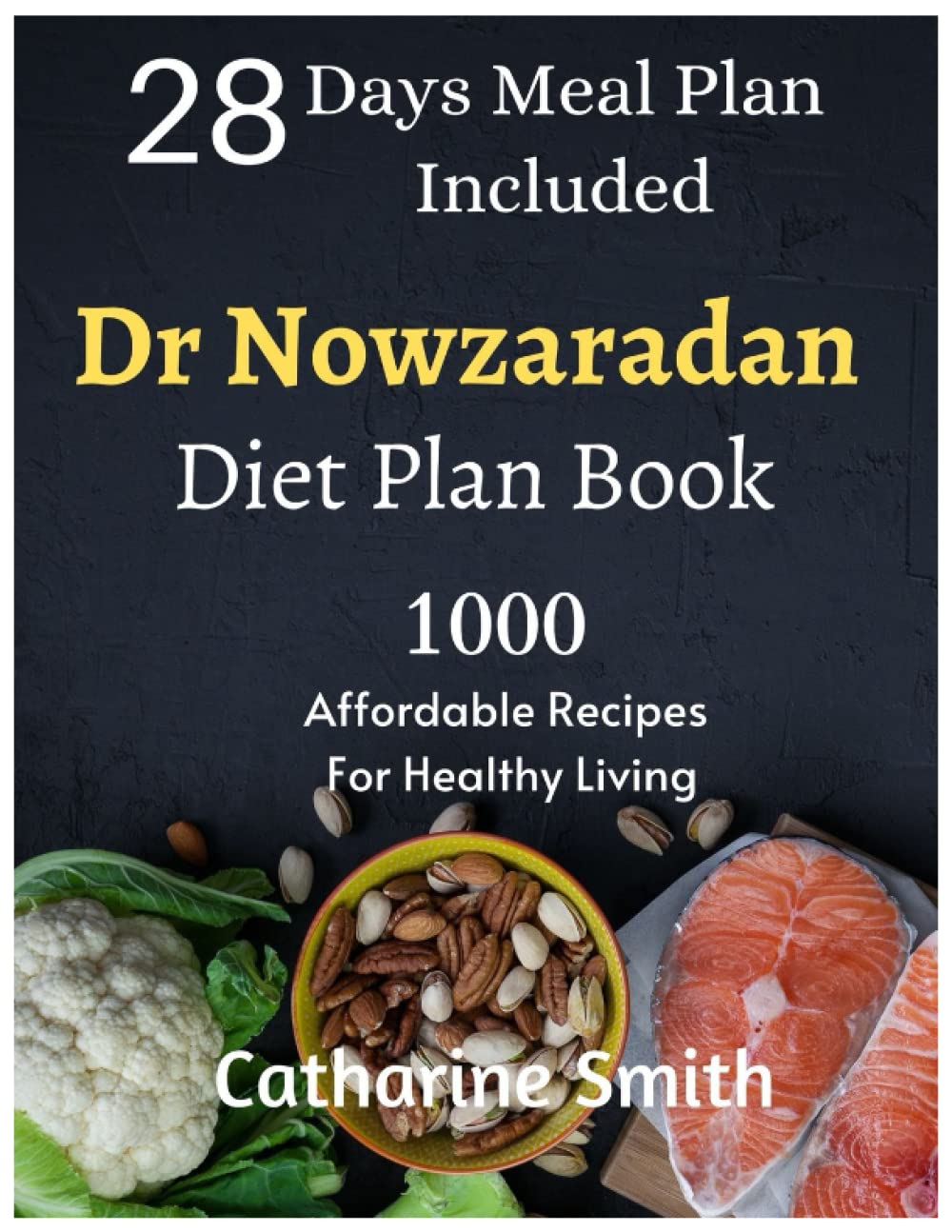 Dr Nowzaradan Diet Plan Book For Beginners 28 Days Meal Plan And 1000