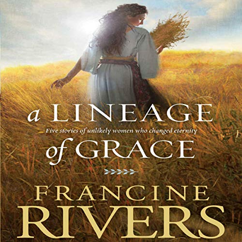 A Lineage of Grace  (Lineage of Grace #1- 5)