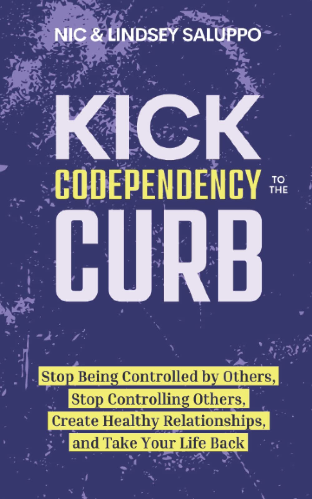 Kick Codependency to the Curb: Stop Being Controlled by Others, Stop ...