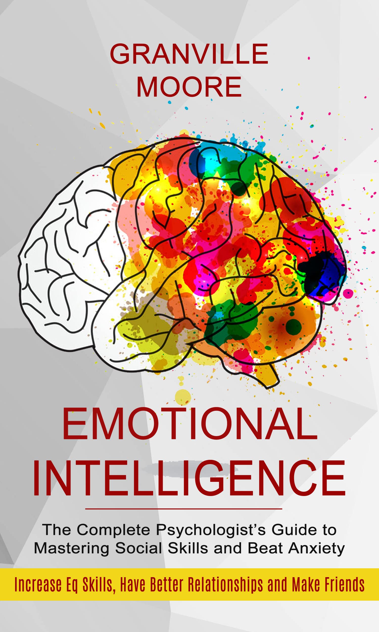 Emotional Intelligence: The Complete Psychologist’s Guide to Mastering ...
