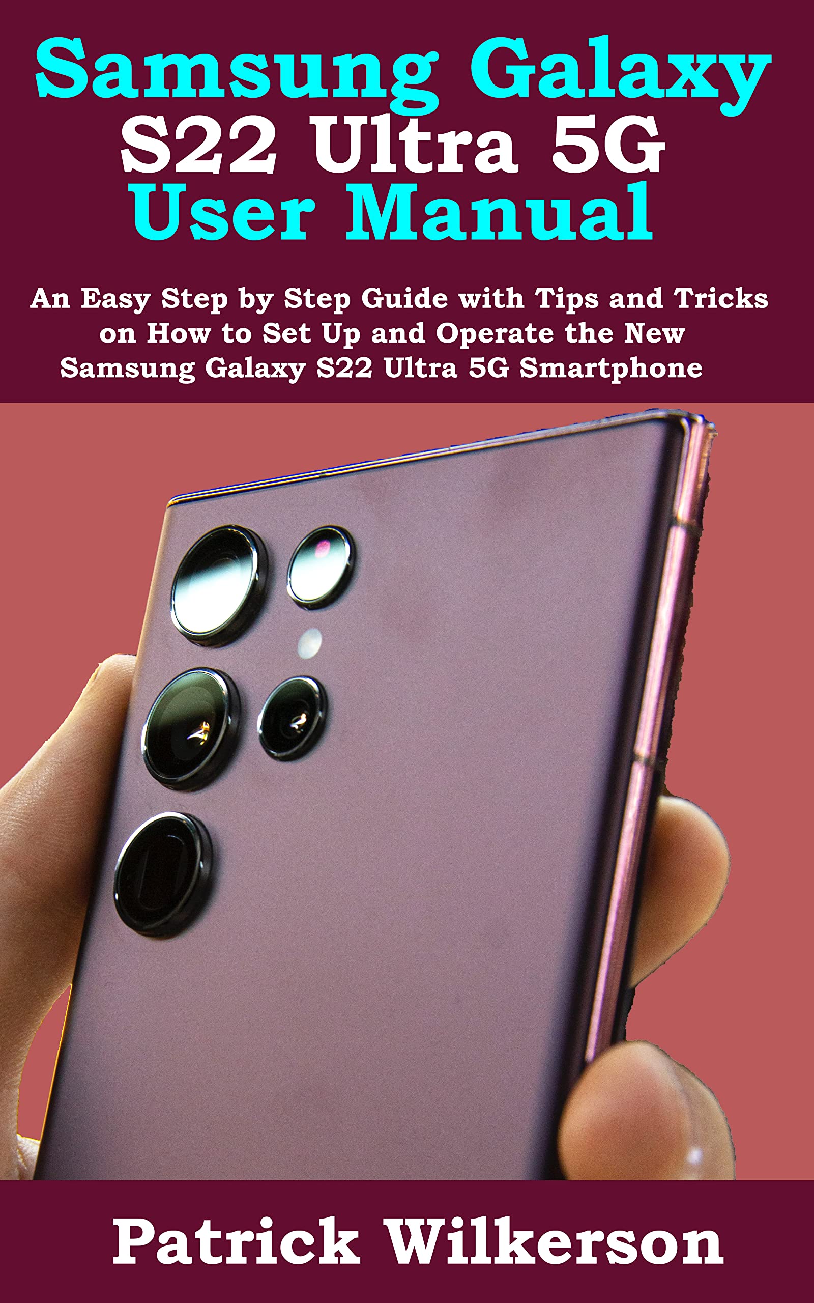 Samsung Galaxy S22 Ultra Tipps Und Tricks Samsung Galaxy S22 Ultra 5G User Manual: An Easy Step by Step Guide