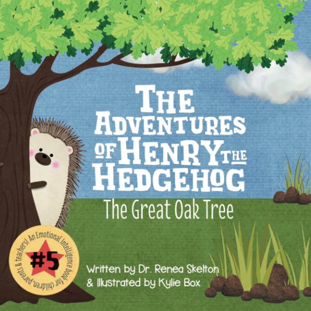 The Adventures of Henry the Hedgehog The Great Oak Tree by Dr. Renea