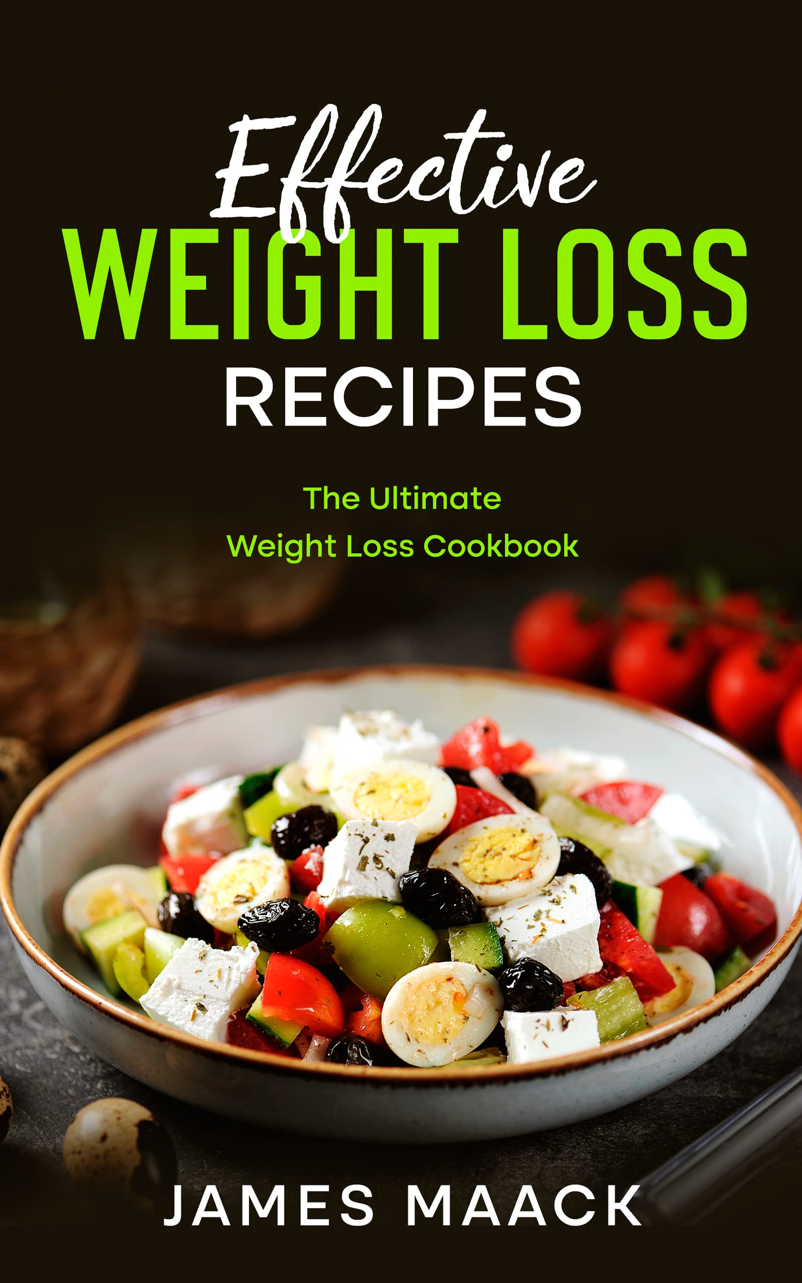 Effective Weight Loss Recipes The Ultimate Weight Loss Cookbook by