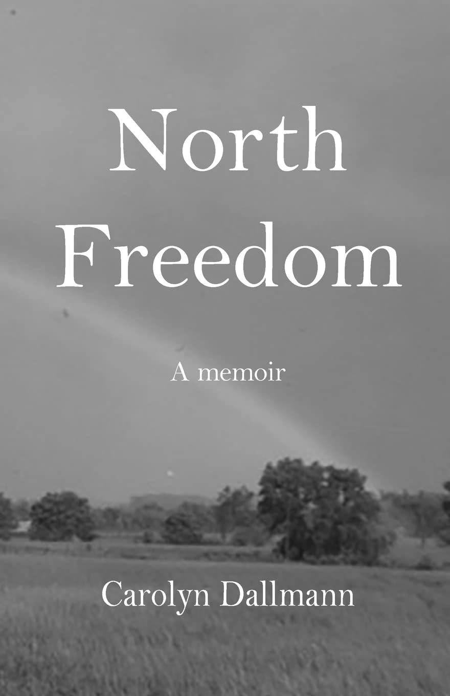 North Freedom by Carolyn Dallmann Goodreads