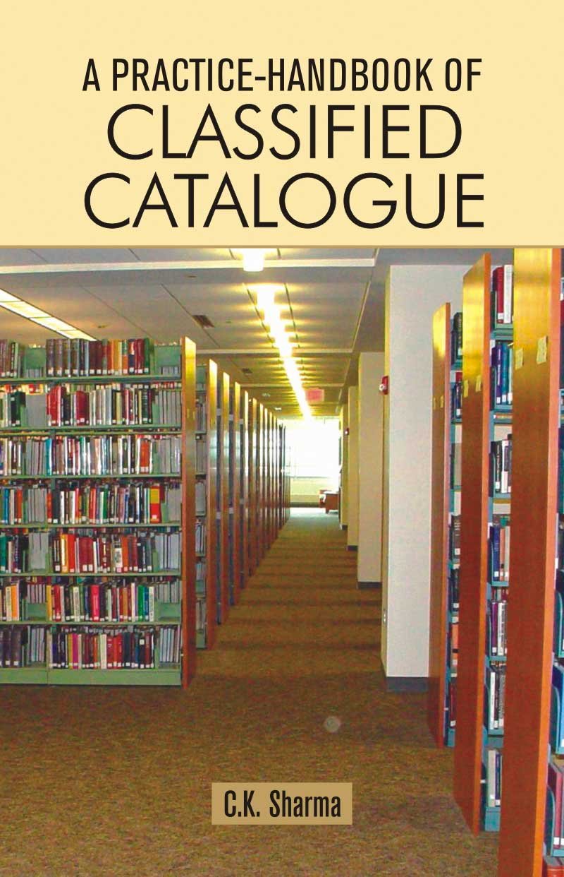 A PracticeHandbook Of Classified Catalogue (PB) by C.K. Sharma Goodreads