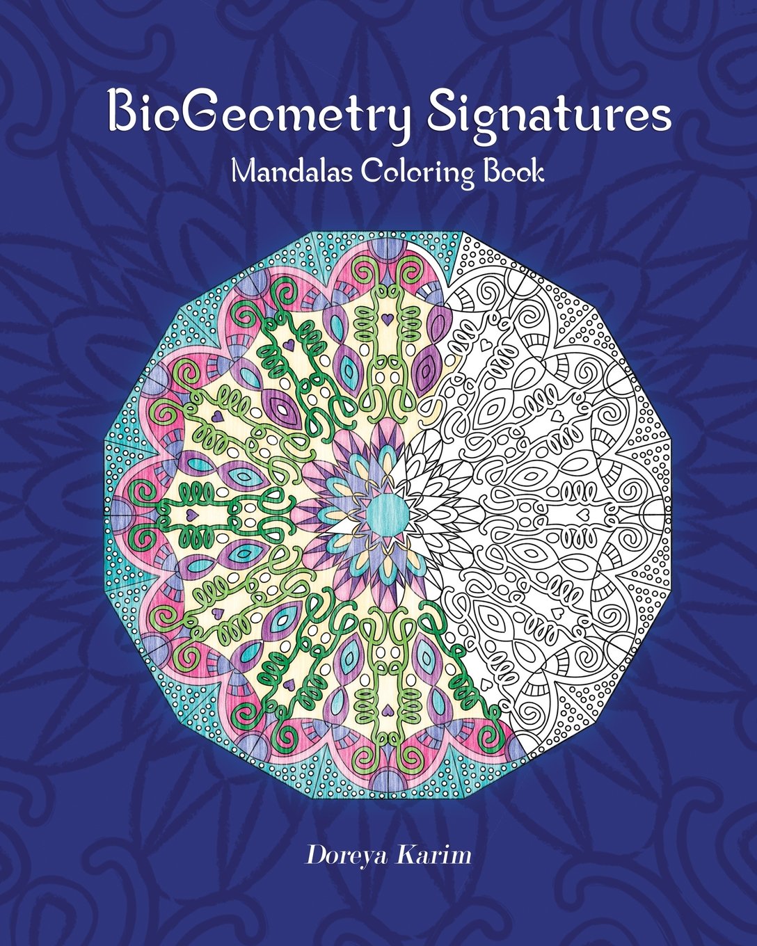 BioGeometry Signatures Mandalas Coloring Book by Doreya Karim | Goodreads
