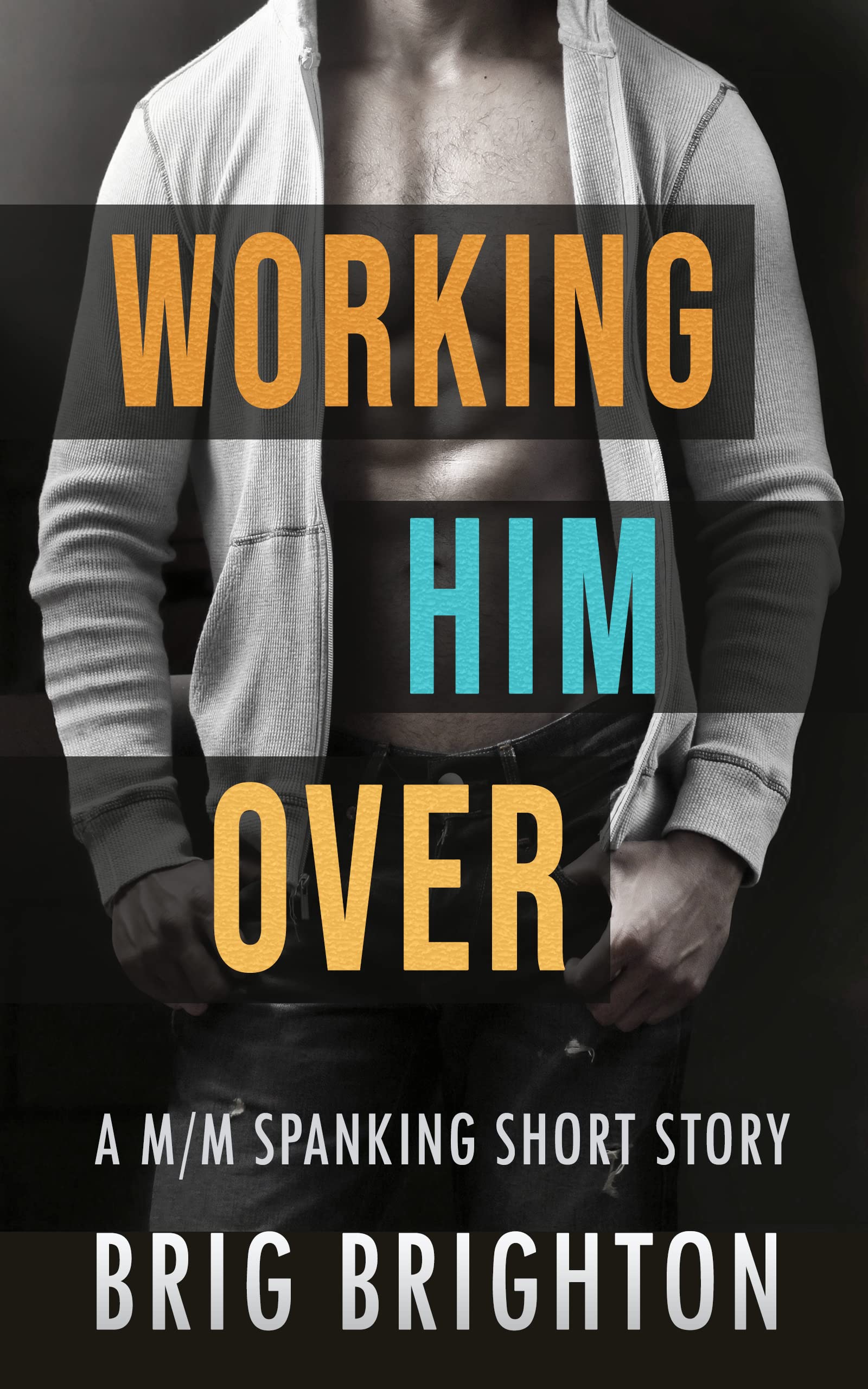 Working Him Over a M/M Spanking Short Story by Brig