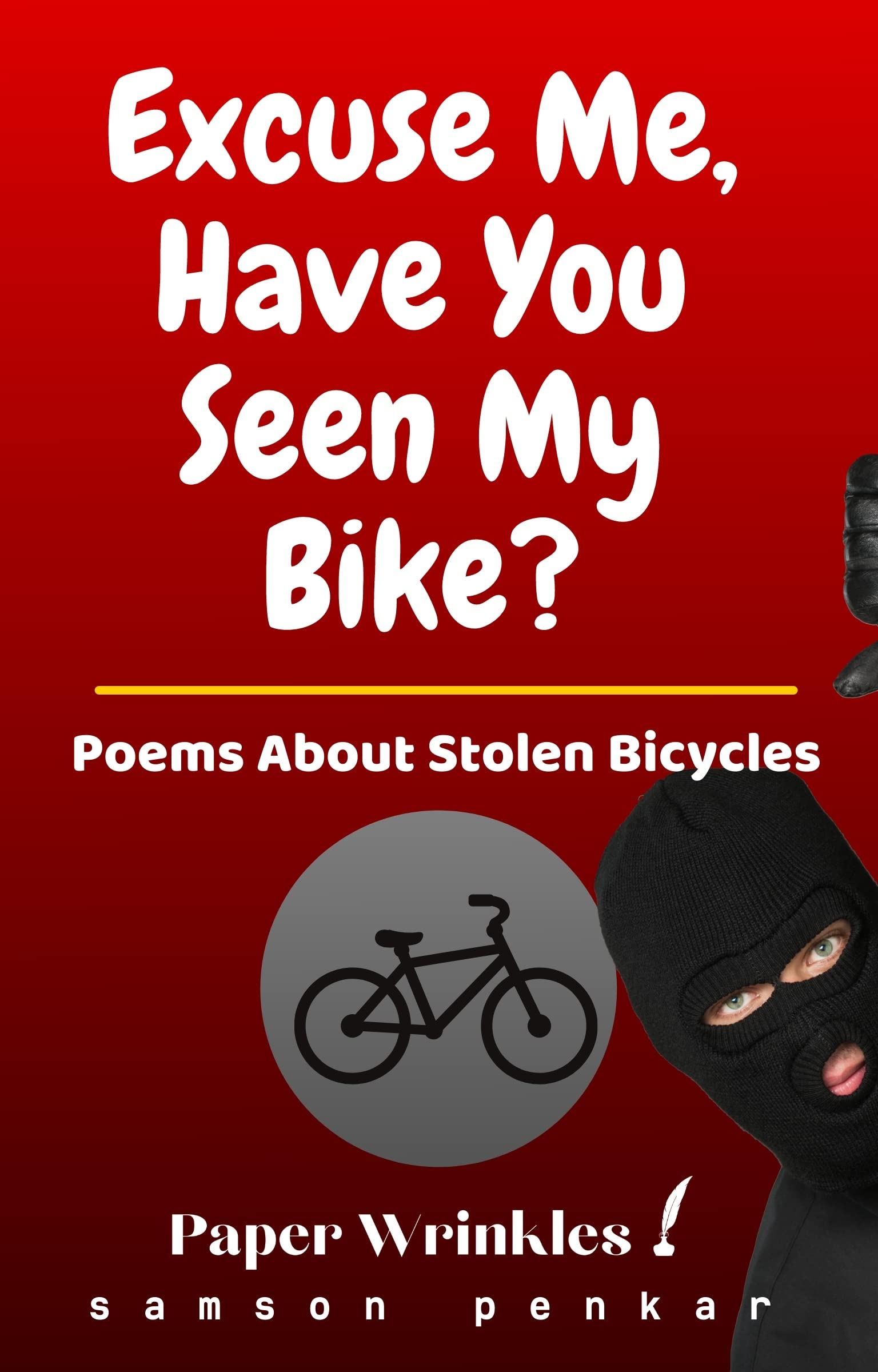 Excuse Me, Have You Seen My Bike? A book of poems about a stolen