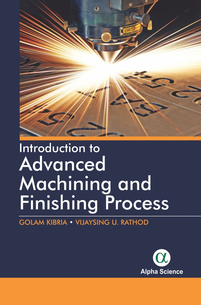 Introduction to Advanced Machining and Finishing Processes by Golam