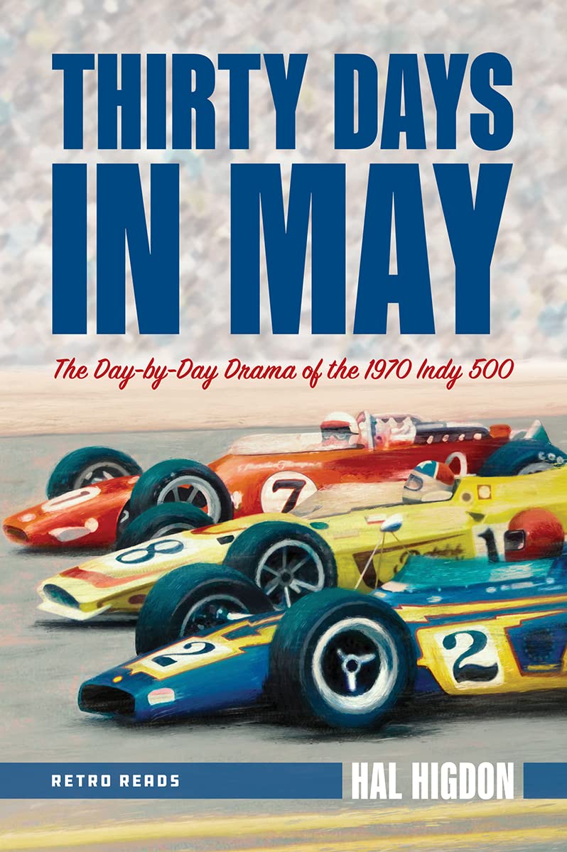Thirty Days in May: The Day-by-Day Drama of the 1970 Indy 500