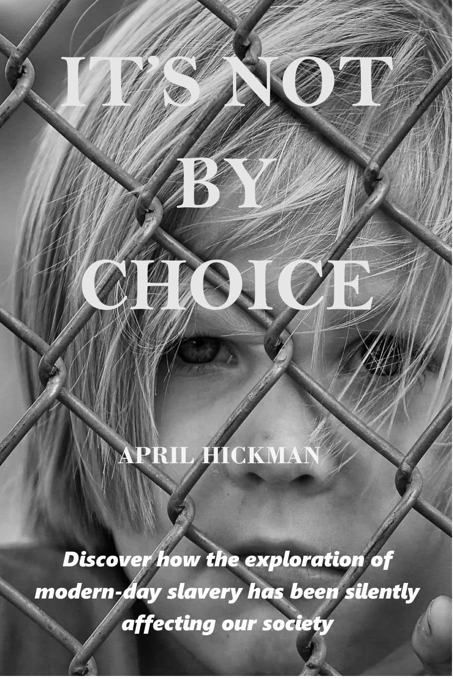 IT'S NOT BY CHOICE Discover how the exploration of modernday slavery