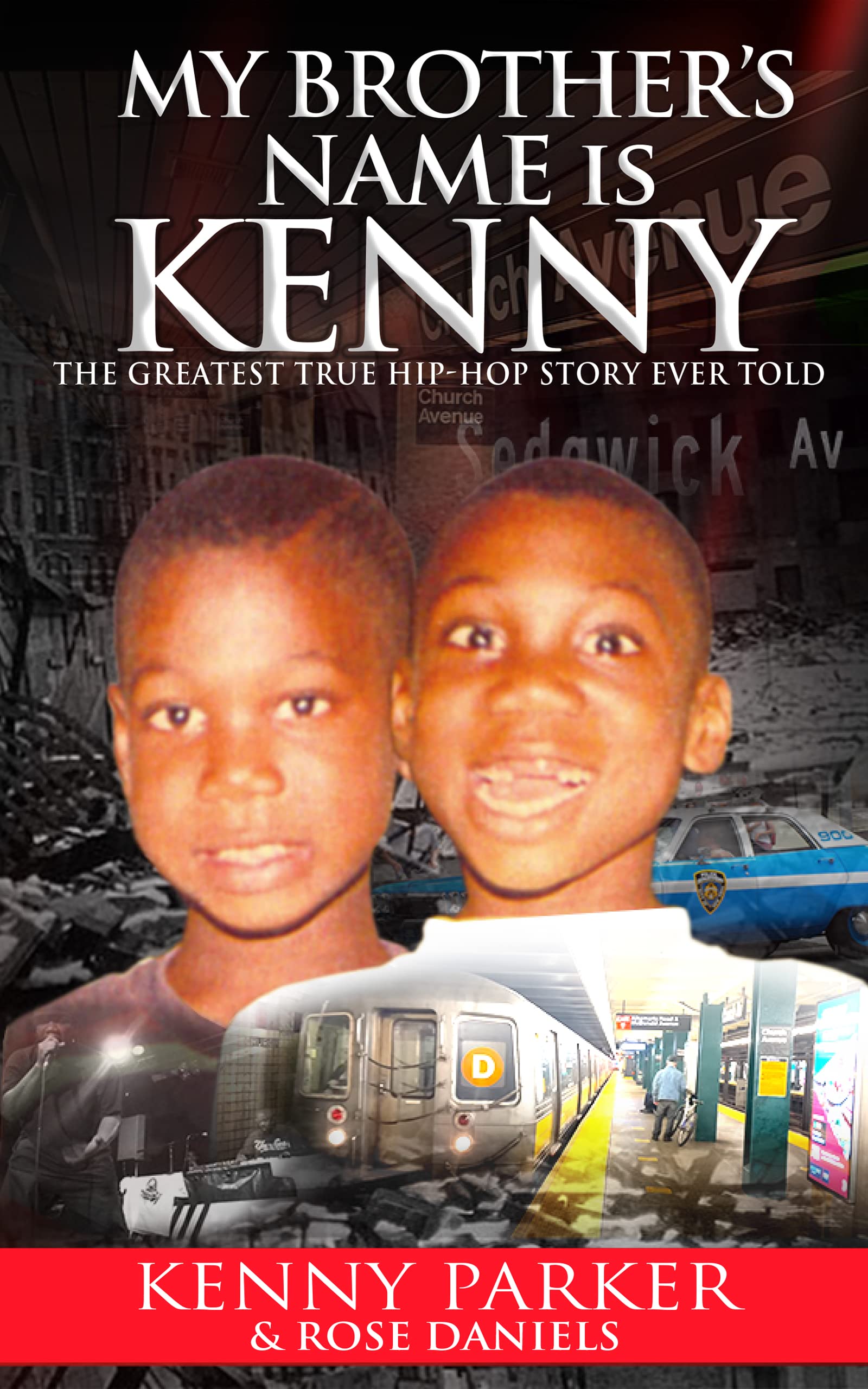 My Brother's Name Is Kenny: The Greatest True Hip-Hop Story Ever Told