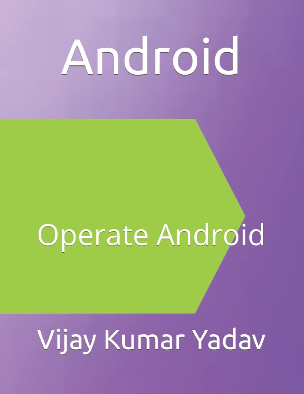 Android by Vijay Kumar Yadav | Goodreads