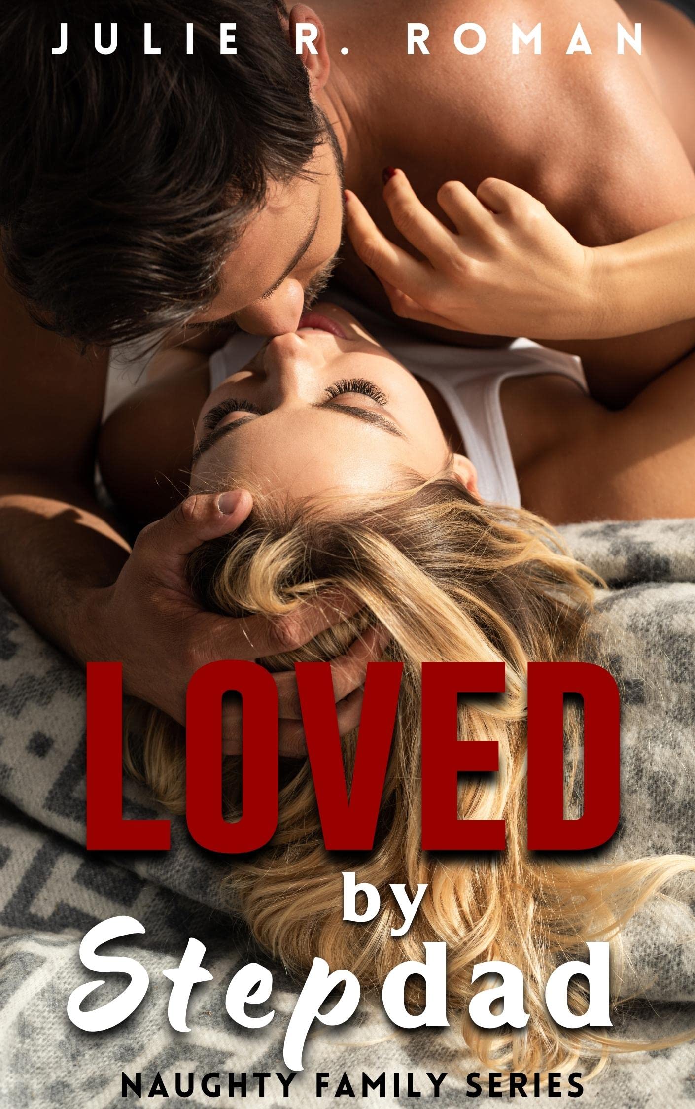 Loved by Stepdad: Forbidden Affair Man of The House Romance Older Man Younger Woman