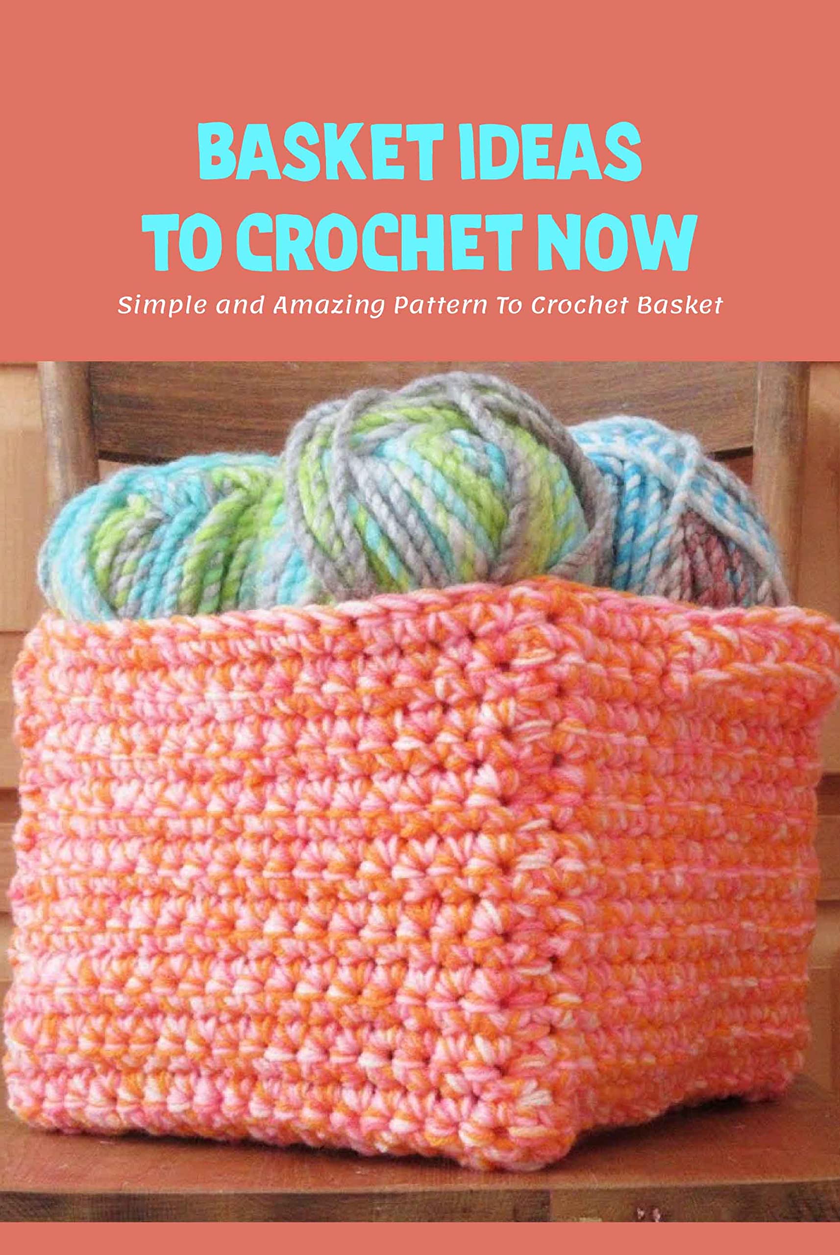 Basket Ideas To Crochet Now Simple and Amazing Pattern To Crochet