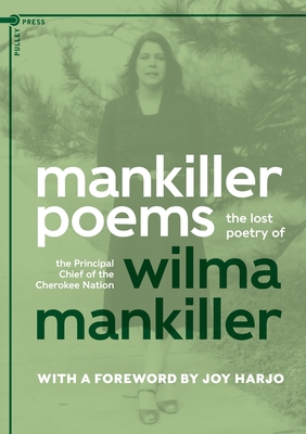 Mankiller Poems: The Lost Poetry of the Principal Chief of the Cherokee Nation